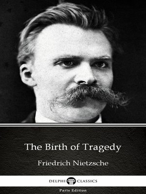 cover image of The Birth of Tragedy by Friedrich Nietzsche--Delphi Classics (Illustrated)
